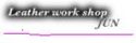 Leather work shop JUN�Υ����ޡ���